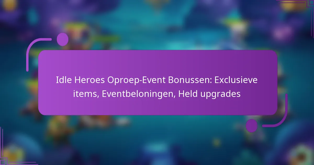 Idle Heroes Oproep-Event Bonussen: Exclusieve items, Eventbeloningen, Held upgrades