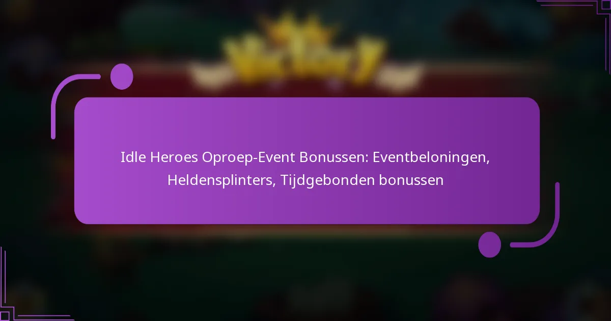 Idle Heroes Oproep-Event Bonussen: Eventbeloningen, Heldensplinters, Tijdgebonden bonussen