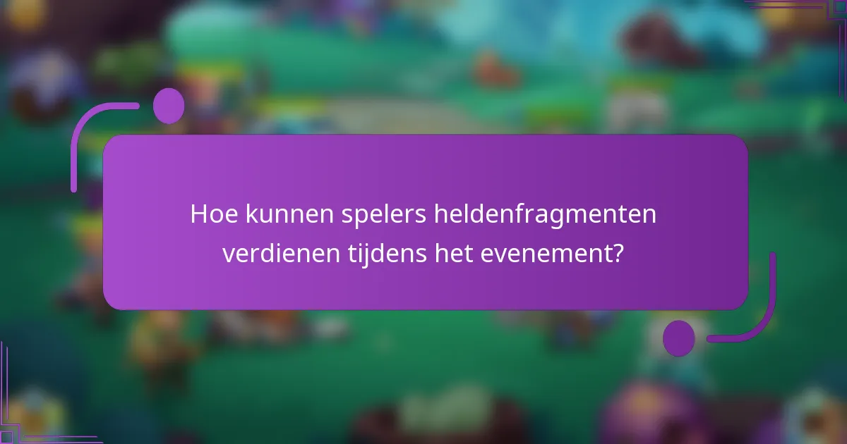 Hoe kunnen spelers heldenfragmenten verdienen tijdens het evenement?