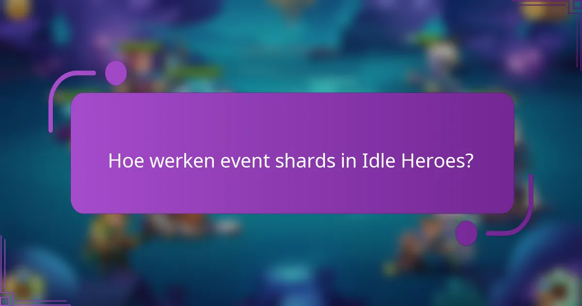Hoe werken event shards in Idle Heroes?