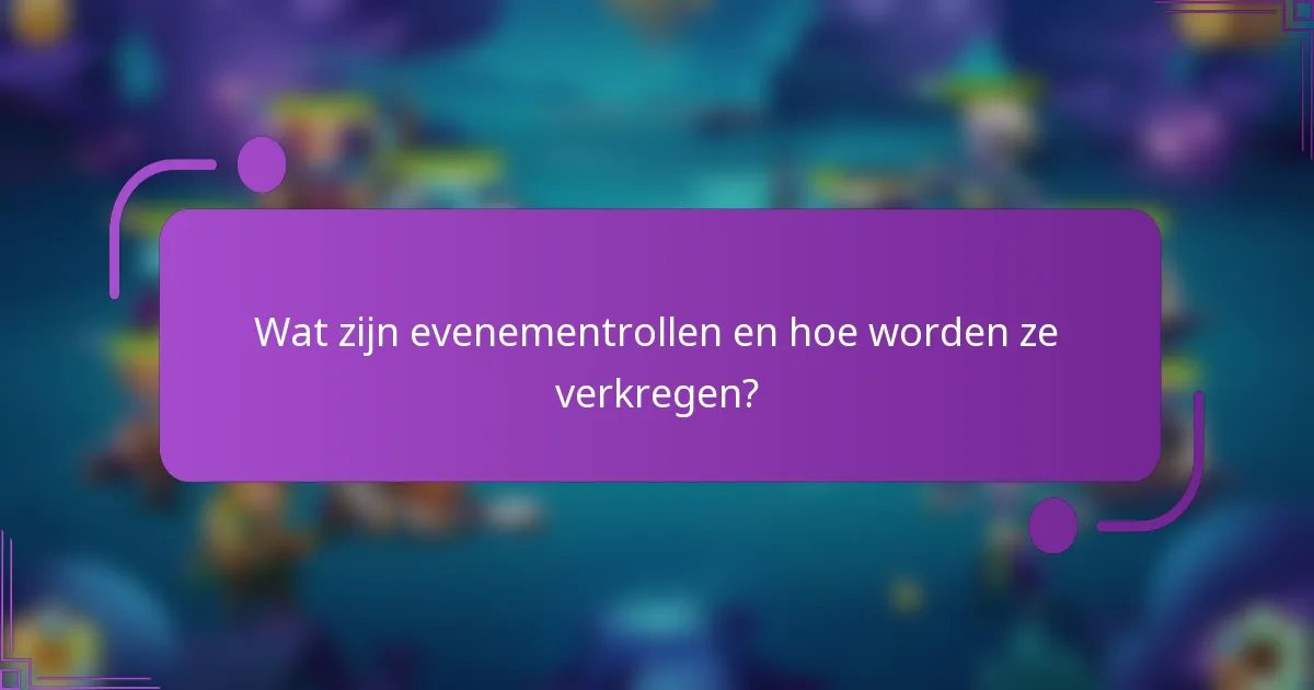 Wat zijn evenementrollen en hoe worden ze verkregen?