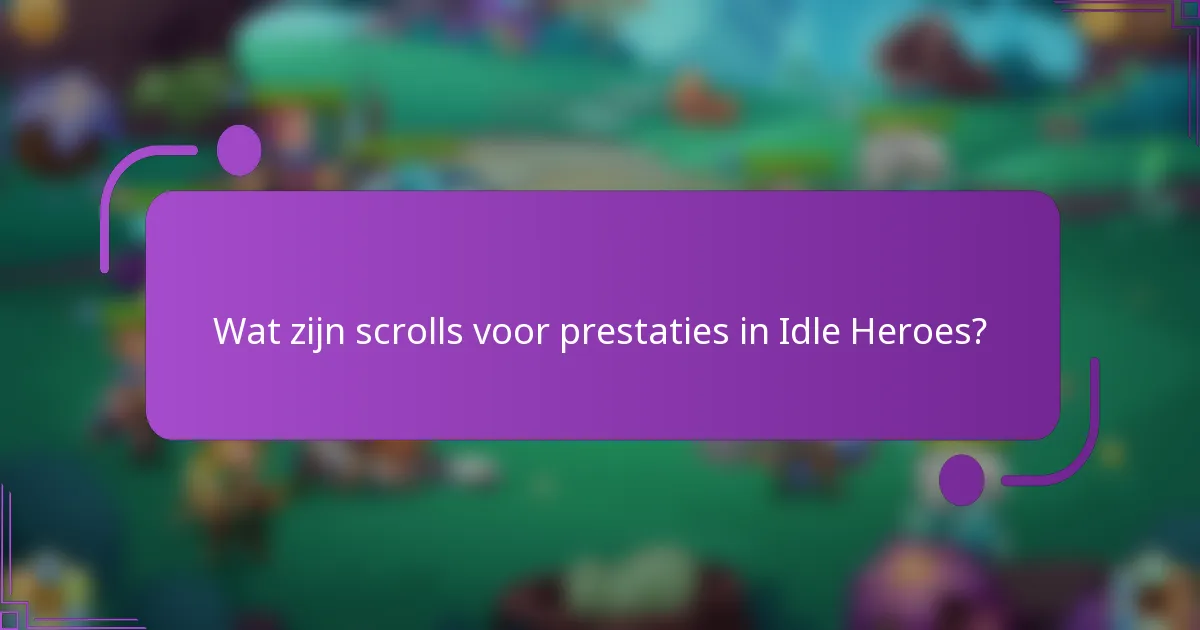 Wat zijn scrolls voor prestaties in Idle Heroes?