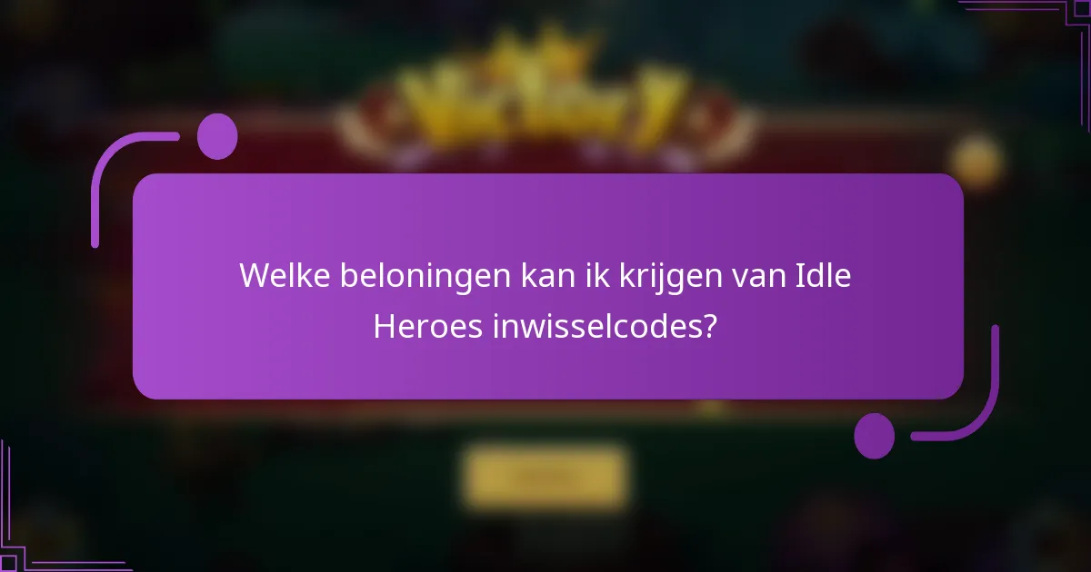 Welke beloningen kan ik krijgen van Idle Heroes inwisselcodes?