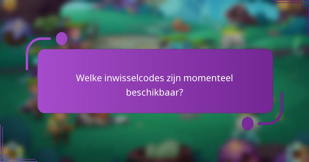 Welke inwisselcodes zijn momenteel beschikbaar?