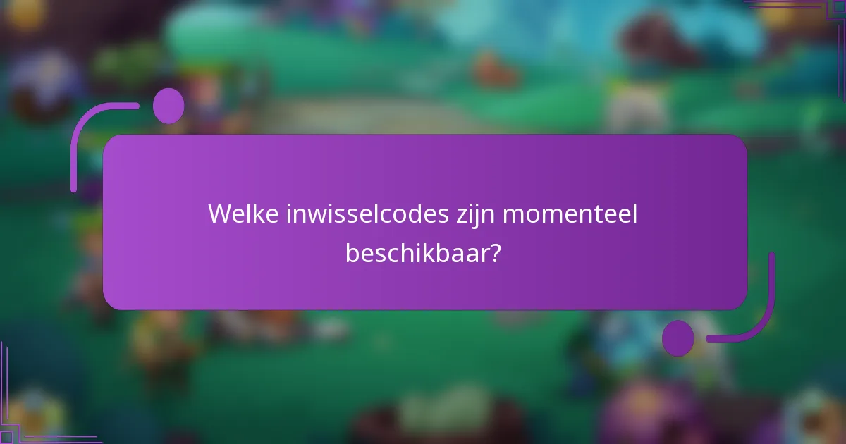 Welke inwisselcodes zijn momenteel beschikbaar?