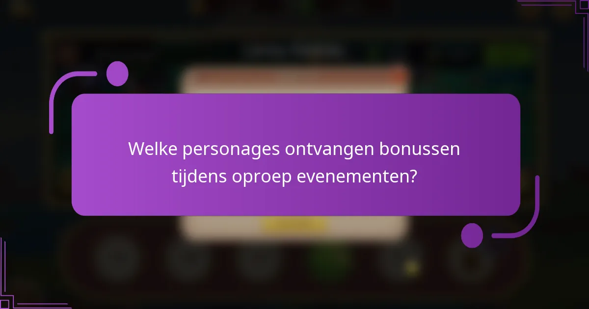 Welke personages ontvangen bonussen tijdens oproep evenementen?