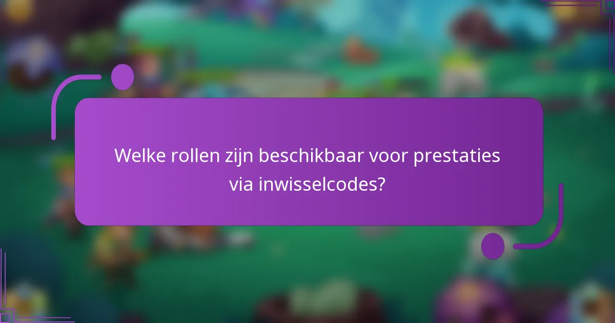 Welke rollen zijn beschikbaar voor prestaties via inwisselcodes?