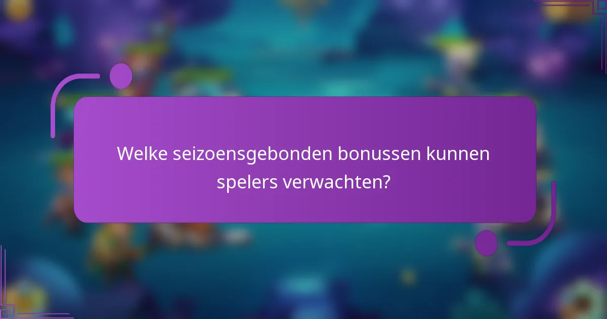 Welke seizoensgebonden bonussen kunnen spelers verwachten?