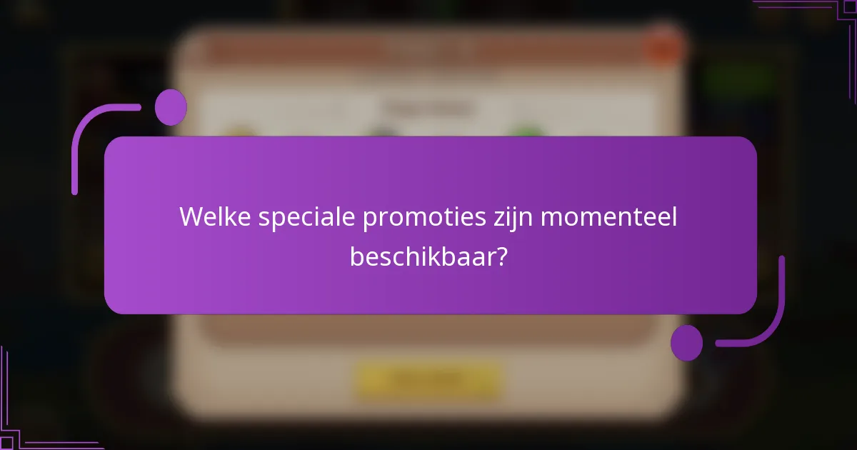 Welke speciale promoties zijn momenteel beschikbaar?