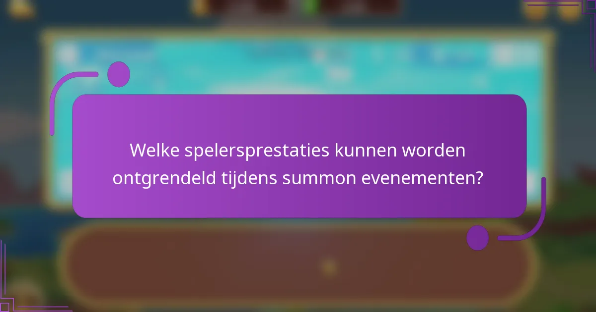 Welke spelersprestaties kunnen worden ontgrendeld tijdens summon evenementen?